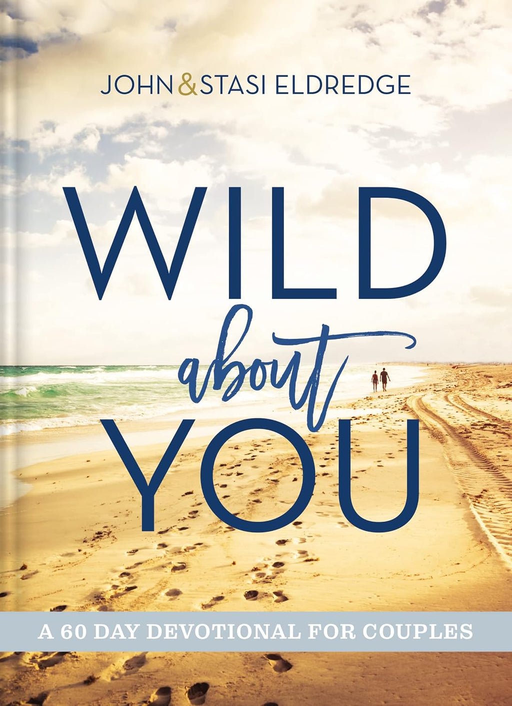 Wild About You: A 60-Day Devotional for Couples (60 Daily Devotions) by John Eldredge
