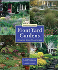 Front Yard Gardens: Growing More Than Grass by Liz Primeau