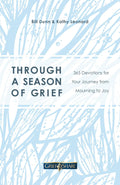 Through a Season of Grief: 365 Devotions for Your Journey from Mourning to Joy by Bill Dunn