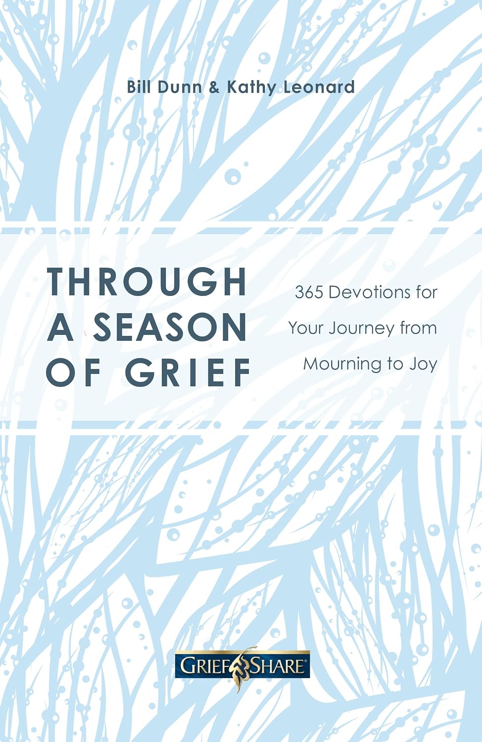 Through a Season of Grief: 365 Devotions for Your Journey from Mourning to Joy by Bill Dunn