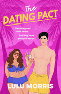 The Dating Pact: They've agreed their terms. But they keep going off-script... by Lulu Morris