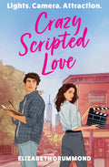 Crazy Scripted Love: Your next enemies-to-lovers obsession, perfect for film lovers and fans of Set it Up! by Elizabeth Drummond
