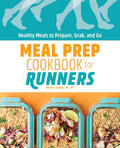 Meal Prep Cookbook for Runners: Healthy Meals to Prepare, Grab, and Go by Rebecca Toutant RD LDN CDE