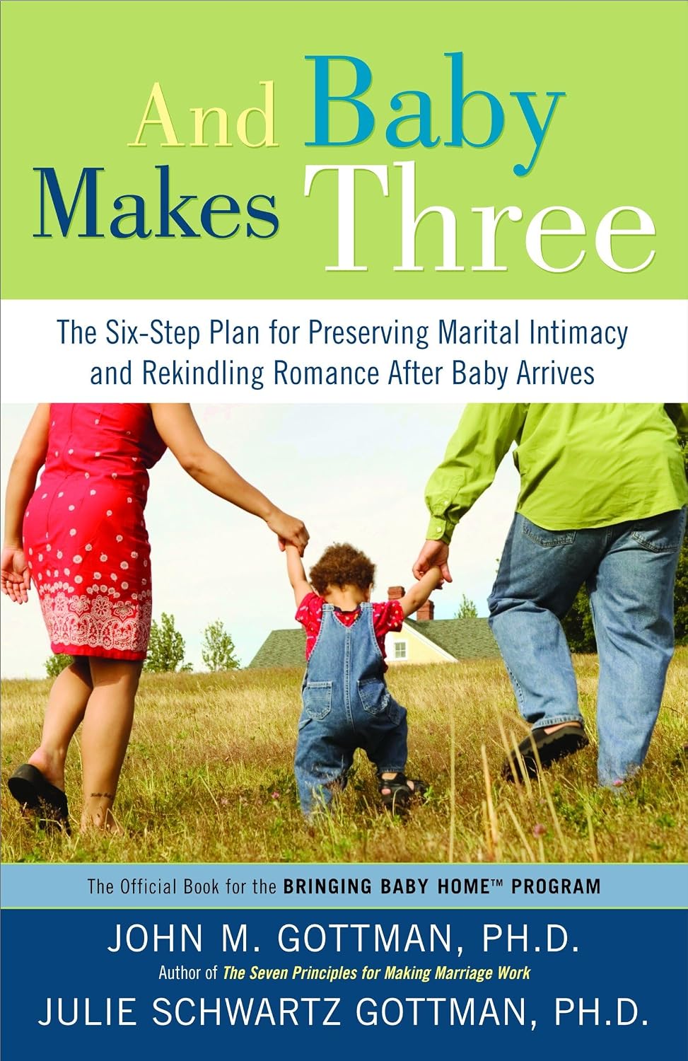 And Baby Makes Three: The Six-Step Plan for Preserving Marital Intimacy and Rekindling Romance After Baby Arrives by John Gottman PhD