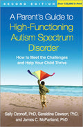 A Parent's Guide to High-Functioning Autism Spectrum Disorder: How to Meet the Challenges and Help Your Child Thrive by Sally Ozonoff