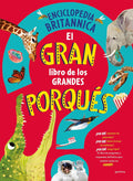 El gran libro de los grandes PORQUÉS / Britannica's First Big Book of Why (ENCICLOPEDIA BRITANICA PARA NIÑOS) (Spanish Edition) by Enciclopedia Britannica
