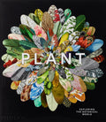 Plant: Exploring the Botanical World by Phaidon Editors