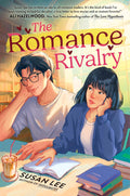 The Romance Rivalry: An Enemies-to-Lovers Fake Dating Bookish College Rom-Com – A USA Today Bestseller Korean American YA Story by Susan Lee