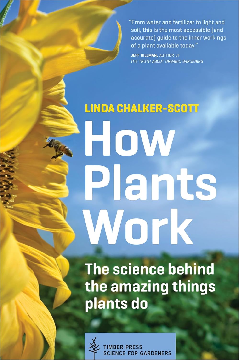 How Plants Work: The Science Behind the Amazing Things Plants Do (Science for Gardeners) by Linda Chalker-Scott