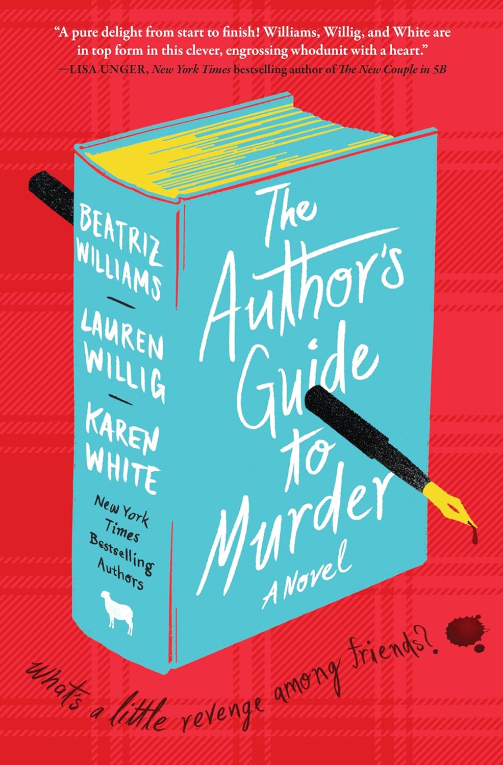 The Author's Guide to Murder: Bestselling Authors Unite for a Murder Mystery in This Witty and Suspenseful Literary Satire by Beatriz Williams