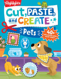Cut, Paste, and Create Pets: Highlights Activity Book for Kids 3-5 with Scissor Skills Practice, Puzzles, Crafts & Stickers (Highlights Cut, Paste, and Create Activity Books) by Highlights