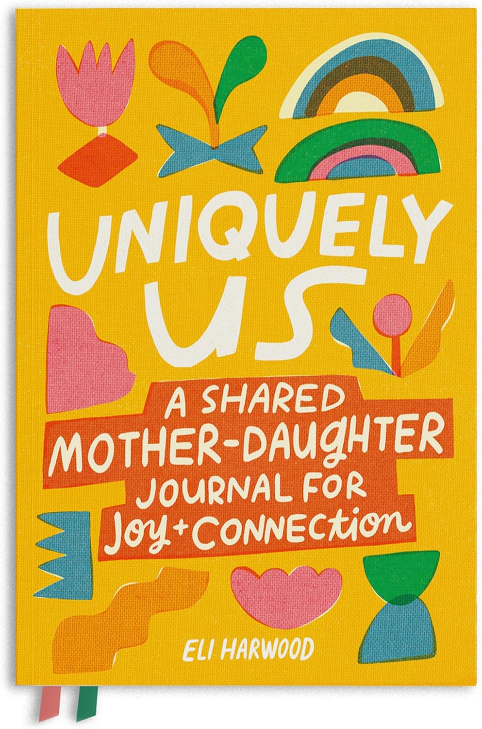 Uniquely Us: Mother & Daughter: A Back-and-Forth Journal for Teen and Tween Girls and Their Moms (Parenting Book Series) by Eli Harwood M.A. LPC