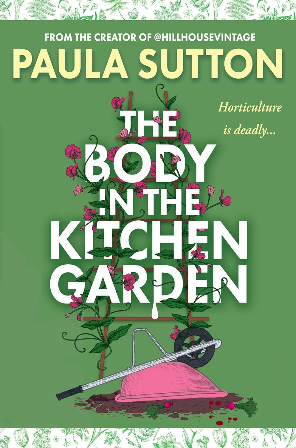 The Body in the Kitchen Garden (A Hill House Vintage Murder Mystery) by Paula Sutton