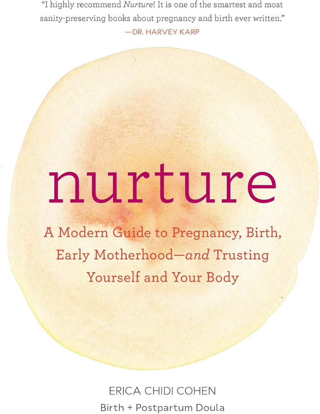 Nurture: A Modern Guide to Pregnancy, Birth, Early Motherhood―and Trusting Yourself and Your Body by Erica Chidi