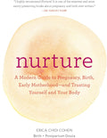 Nurture: A Modern Guide to Pregnancy, Birth, Early Motherhood―and Trusting Yourself and Your Body by Erica Chidi