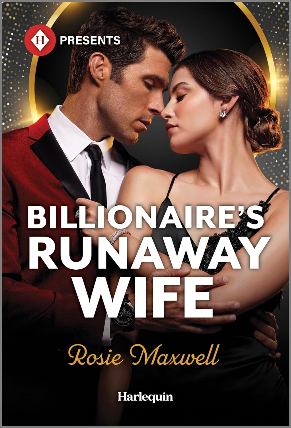Billionaire's Runaway Wife: A Second Chance Reunion Romance (Harlequin Presents) by Rosie Maxwell