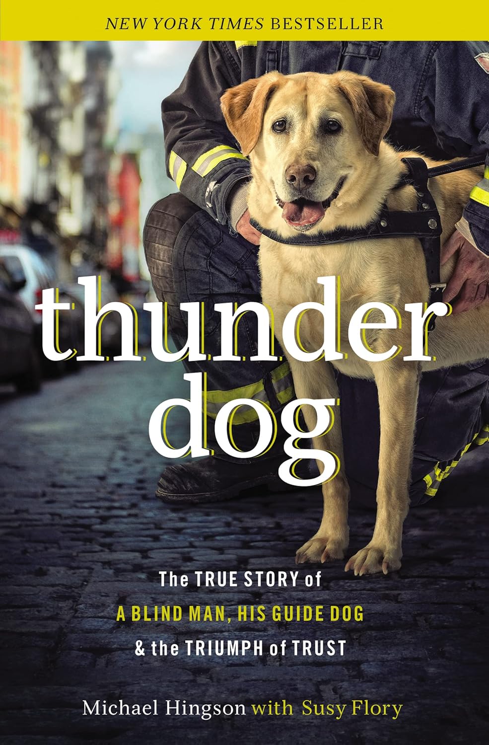 Thunder Dog: The True Story of a Blind Man, His Guide Dog, and the Triumph of Trust by Michael Hingson