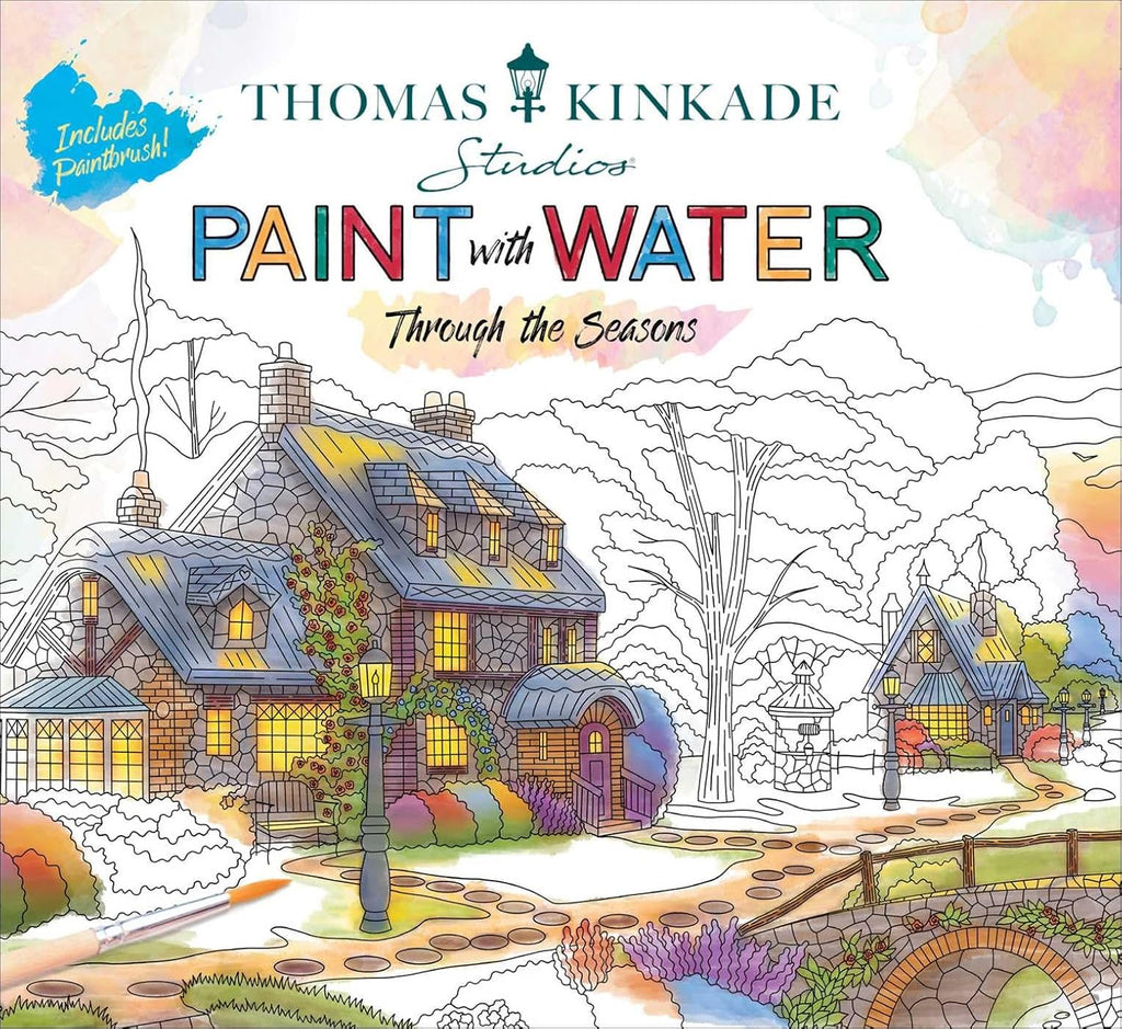 Thomas Kinkade Paint with Water: Through the Seasons by Editors of Thunder Bay Press