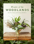 Wonder of the Woodlands: The Art of Seeing and Creating with Nature by Françoise Weeks