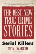 The Best New True Crime Stories: Serial Killers: (True crime gift) by Mitzi Szereto