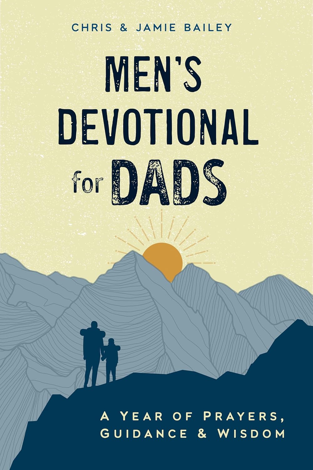 Men's Devotional for Dads: A Year of Prayers, Guidance, and Wisdom by Chris Bailey