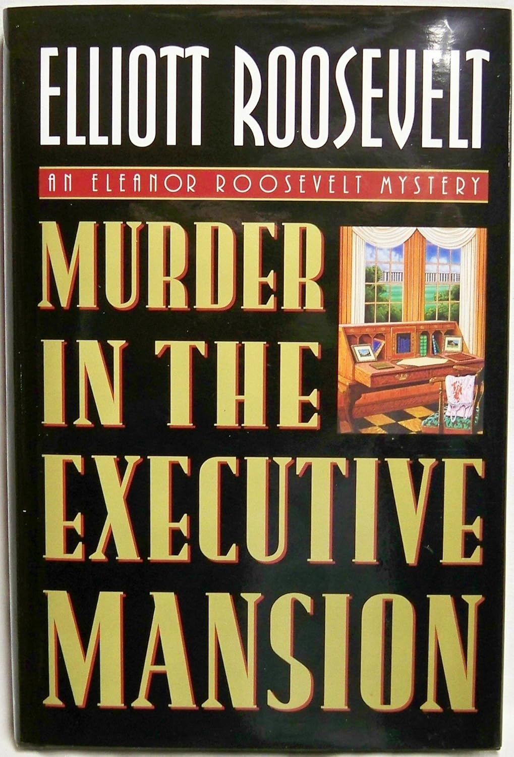 Murder in the Executive Mansion by Elliott Roosevelt