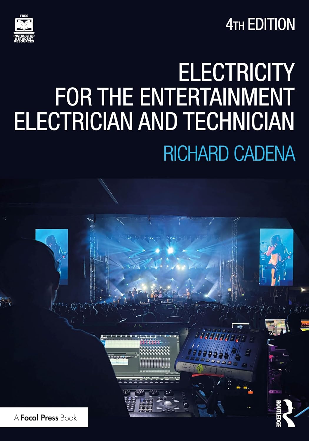 Electricity for the Entertainment Electrician and Technician: Electricity, Power Distribution, and Electrical Safety for the Stage and Set by Richard Cadena