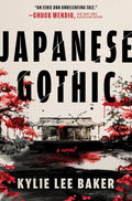 Japanese Gothic: A Folk Horror Dual-Timeline Novel of Ghosts, Hauntings and Redemption by Kylie Lee Baker