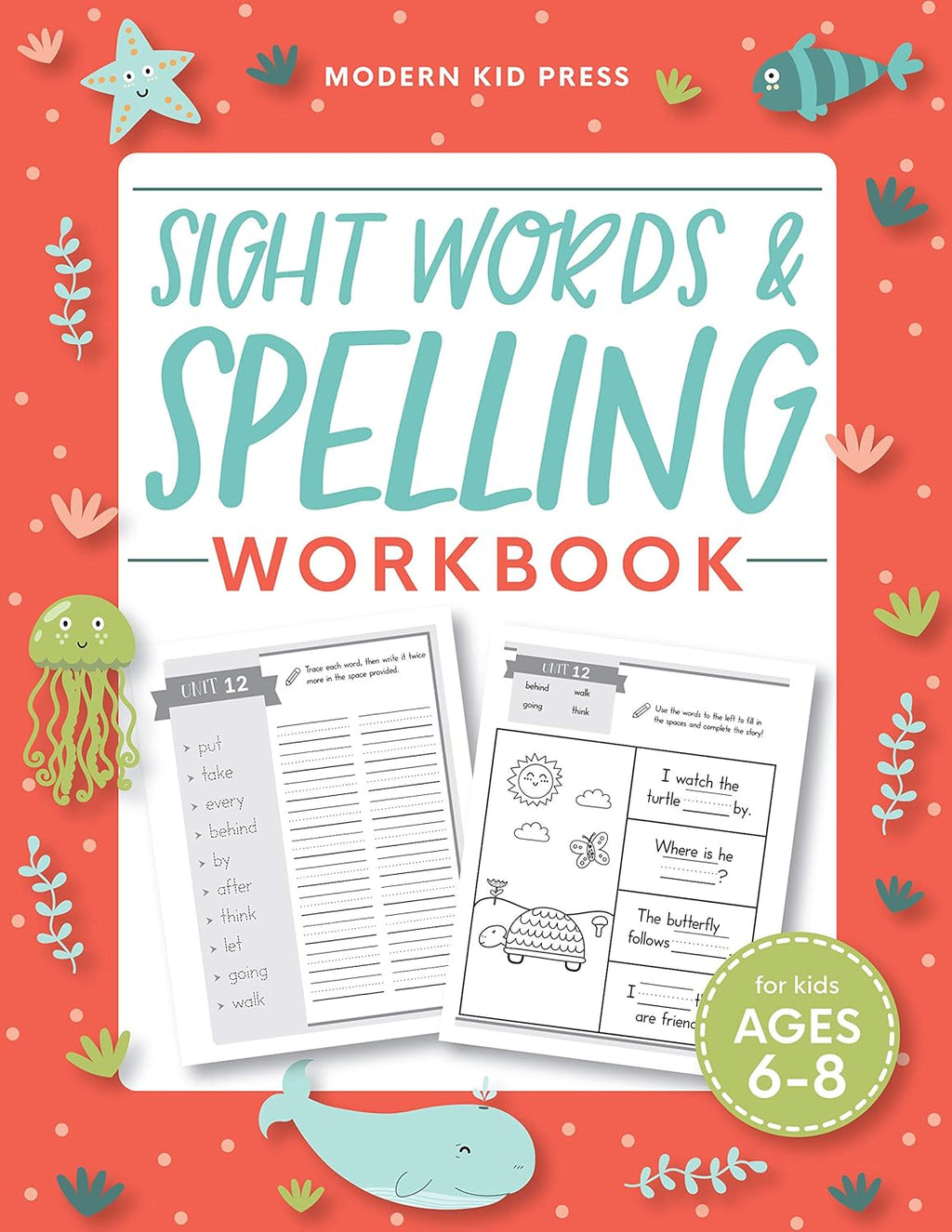 Sight Words and Spelling Workbook for Kids Ages 6-8: Learn to Write and Spell Essential Words | Kindergarten Workbook, 1st Grade Workbook and 2nd Grade Workbook | Reading & Phonics Activities + Worksheets by Modern Kid Press
