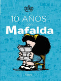 10 años con Mafalda / 10 years with Mafalda (Spanish Edition) by Quino