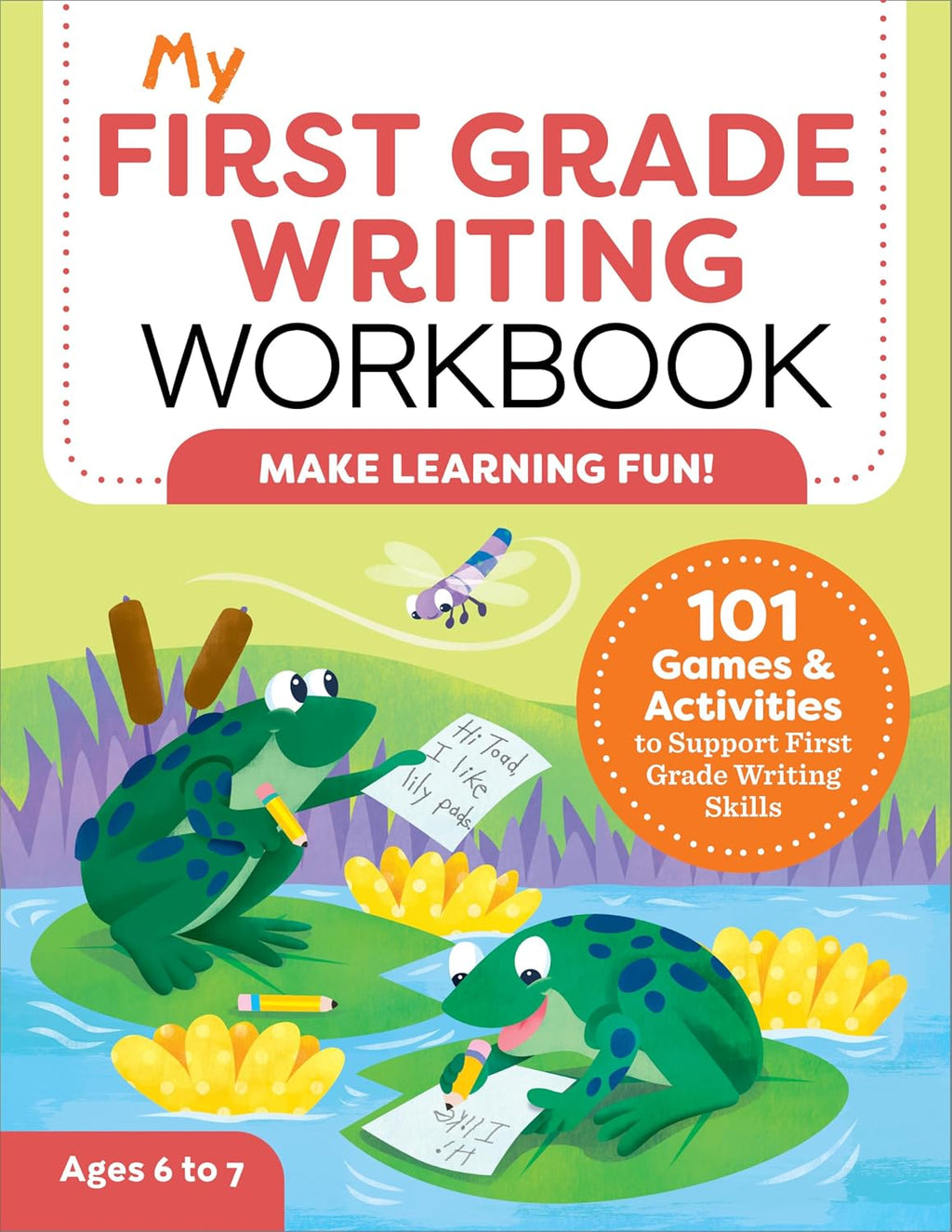 My First Grade Writing Workbook: 101 Games and Activities to Support First Grade Writing Skills by Kelly Malloy MS