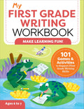 My First Grade Writing Workbook: 101 Games and Activities to Support First Grade Writing Skills by Kelly Malloy MS