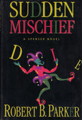 Sudden Mischief: a Spenser Novel by Robert B. Parker