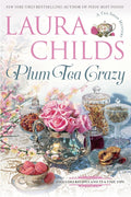 Plum Tea Crazy (A Tea Shop Mystery) by Laura Childs