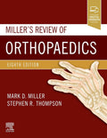 Miller's Review of Orthopaedics (Miller'sOrthopaedics) by Mark D. Miller MD PE Col USAF (Ret)