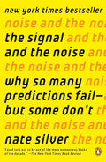 The Signal and the Noise: Why So Many Predictions Fail--but Some Don't by Nate Silver