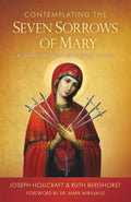Contemplating the Seven Sorrows of Mary: A Chaplet with St. Alphonsus Liguori by Joseph Hollcraft