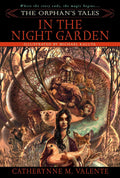 The Orphan's Tales: In the Night Garden by Catherynne M. Valente