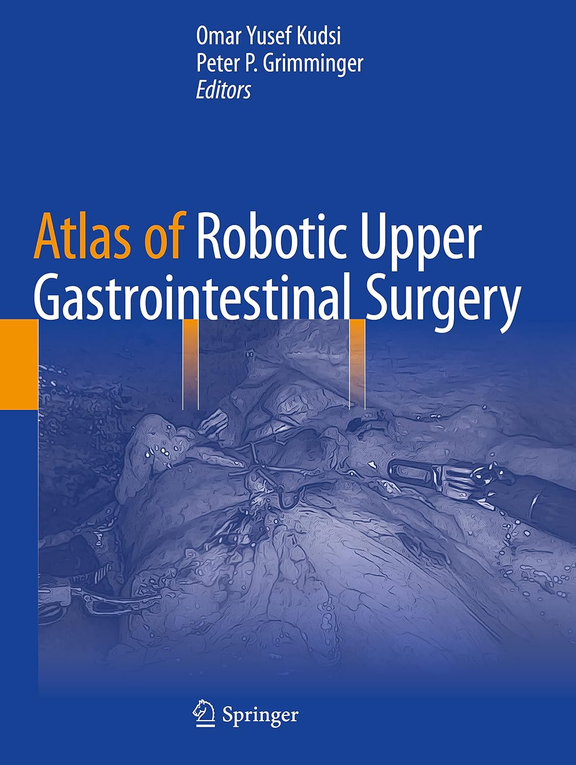 Atlas of Robotic Upper Gastrointestinal Surgery by Omar Yusef Kudsi