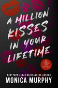 A Million Kisses in Your Lifetime: An Enemies-to-Lovers Contemporary Romance (Lancaster Prep, 2) by Monica Murphy
