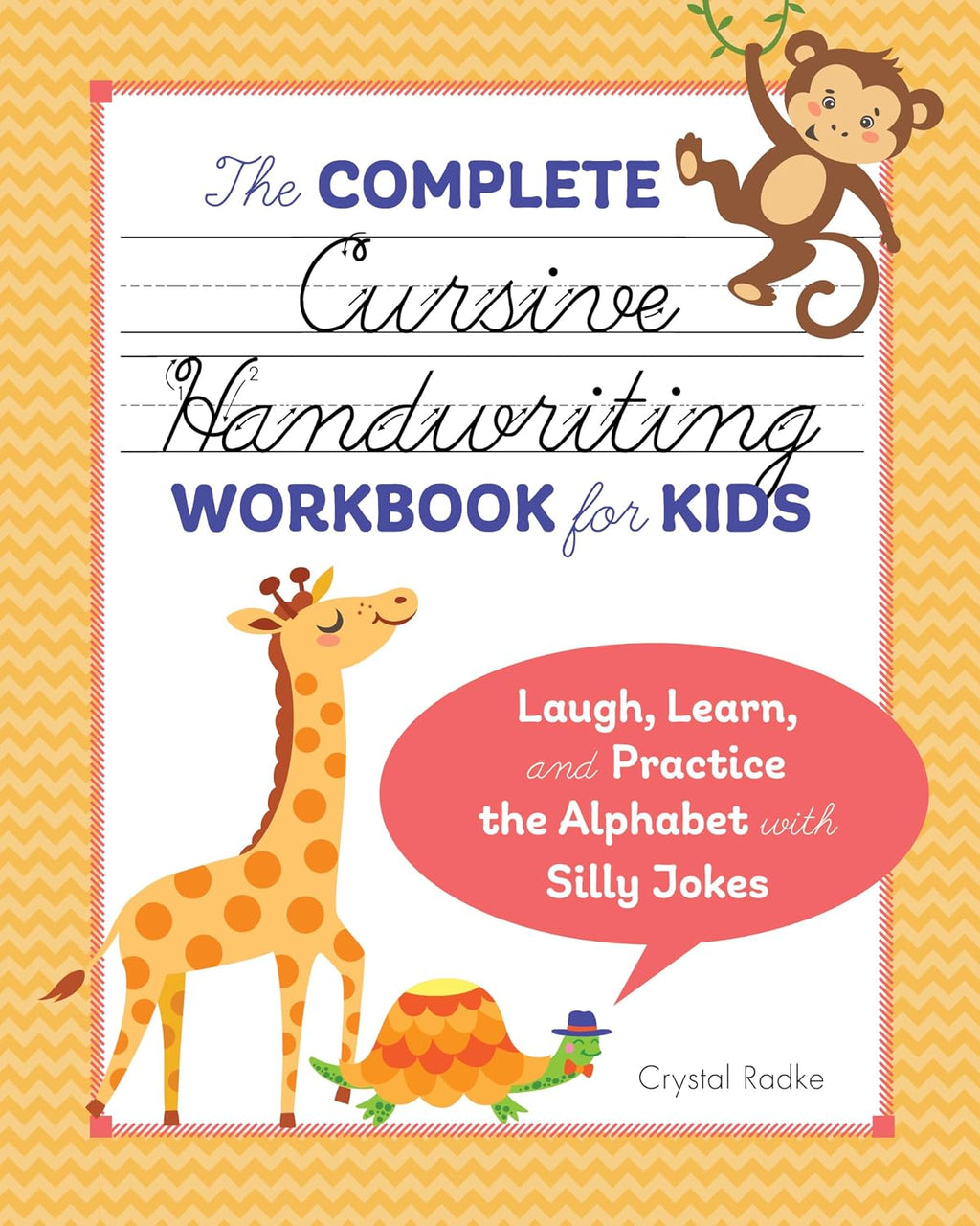 The Complete Cursive Handwriting Workbook for Kids: Laugh, Learn, and Practice the Alphabet with Silly Jokes by Crystal Radke