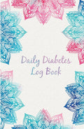 Daily Diabetes Log Book: Easy Tracking & Perfect Bound of Meal, Blood Sugar and Insulin with Notes by Kenly Mark