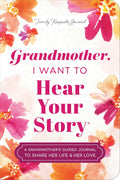 Grandmother, I Want to Hear Your Story (Expanded Edition): A Grandmother's Guided Journal to Share Her Life & Her Love (Hear Your Story Books) by Jeffrey Mason