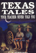 Texas Tales Your Teacher Never Told You by C. F. Eckhardt