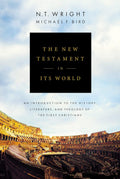 The New Testament in Its World: An Introduction to the History, Literature, and Theology of the First Christians by N. T. Wright