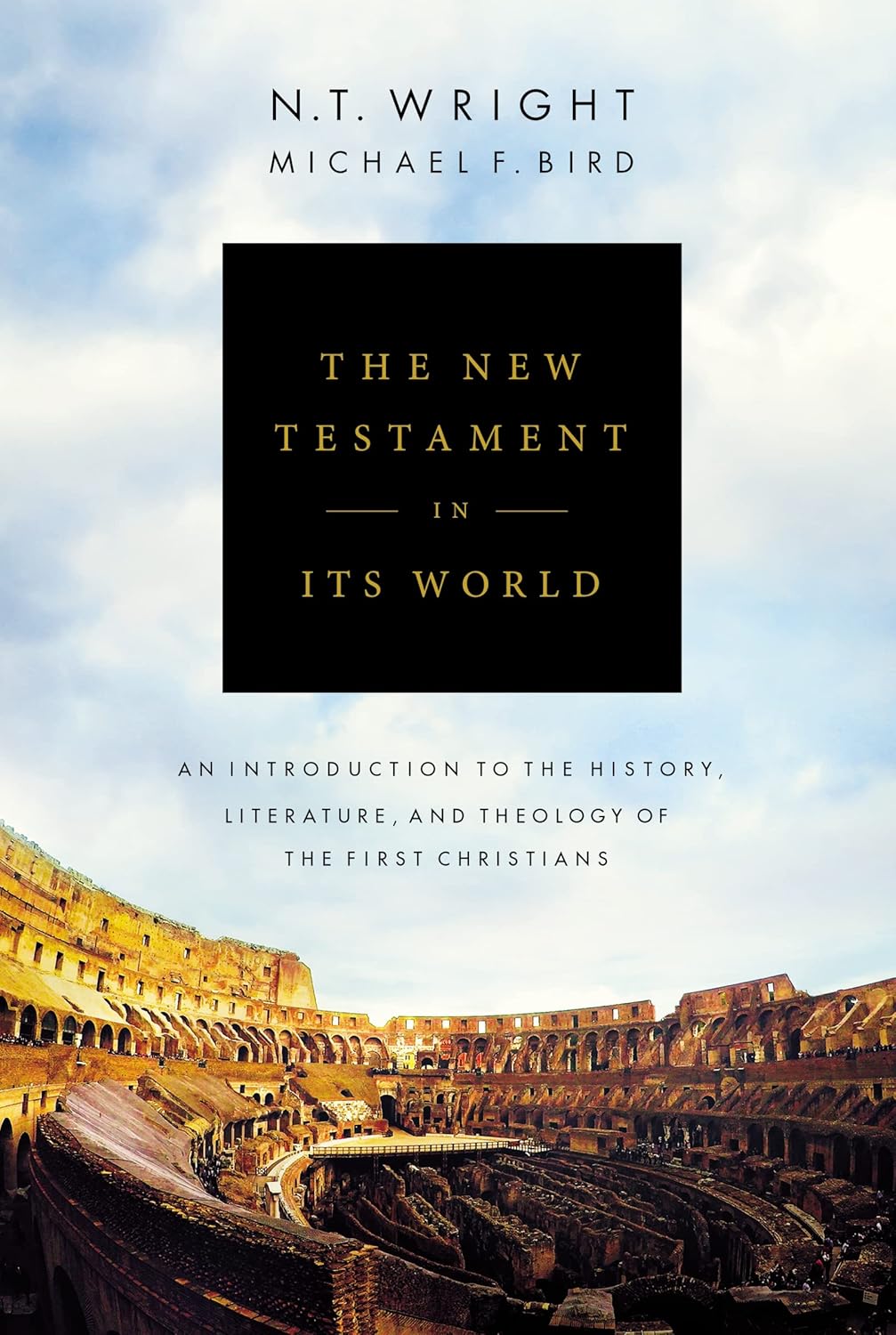The New Testament in Its World: An Introduction to the History, Literature, and Theology of the First Christians by N. T. Wright