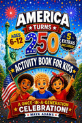 America Turns 250 — Activity Book for Kids: Interactive History Adventure Puzzles, Patriotic Independence Day Games & Fun Facts for a Once-in-a-Generation Celebration (Gift For kids 6–12) by Maya Adams