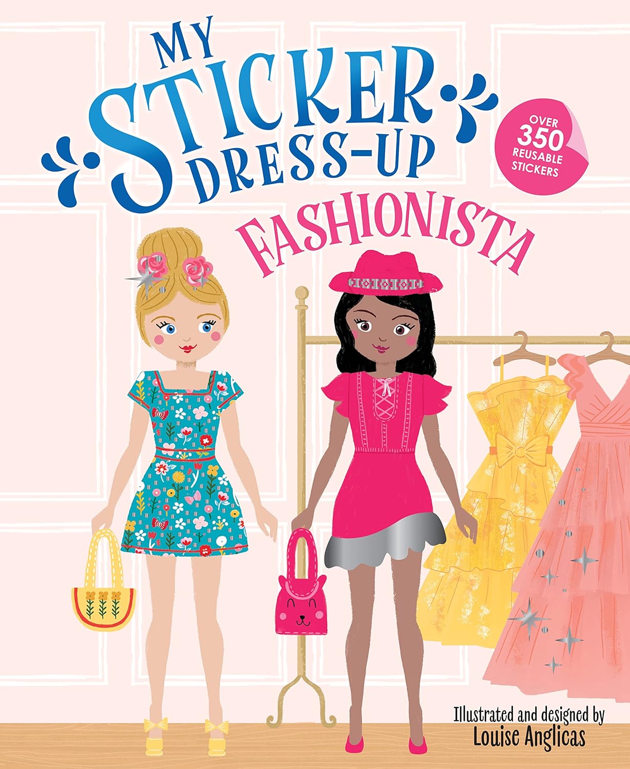 My Sticker Dress-Up®: Fashionista: Reusable Sticker Activity Book for Endless Creative Play! by Louise Anglicas