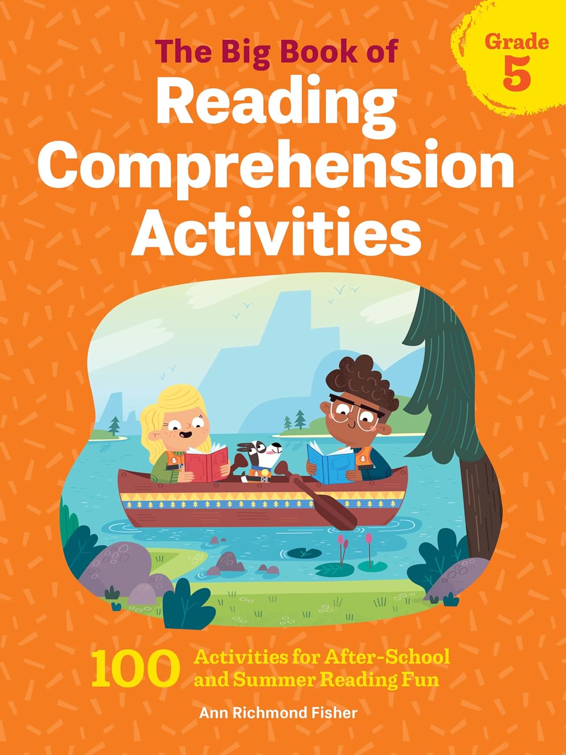 The Big Book of Reading Comprehension Activities, Grade 5: 100 Activities for After-School and Summer Reading Fun by Ann Richmond Fisher