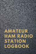 Amateur ham radio station logbook: Logbook for amateur radio operators|Amateur radio operator station log book |ham radio gifts for men|ham radio log ... notebook|gifts for ham radio operators by Prudence Madron